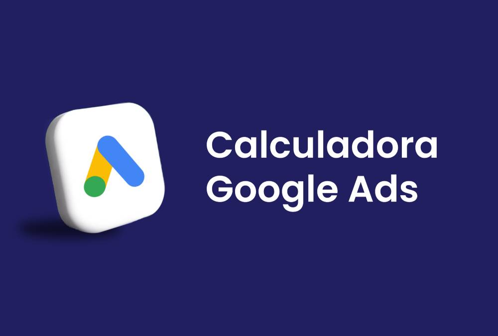 Calculadora de Presupuesto Publicitario en Google Ads
